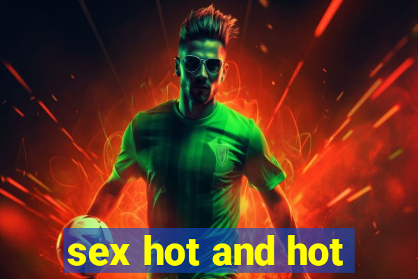 sex hot and hot